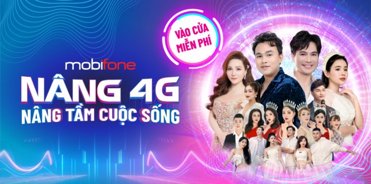 Sôi động cùng MobiFone và đại nhạc hội “Nâng 4G – Nâng Tầm Cuộc Sống”